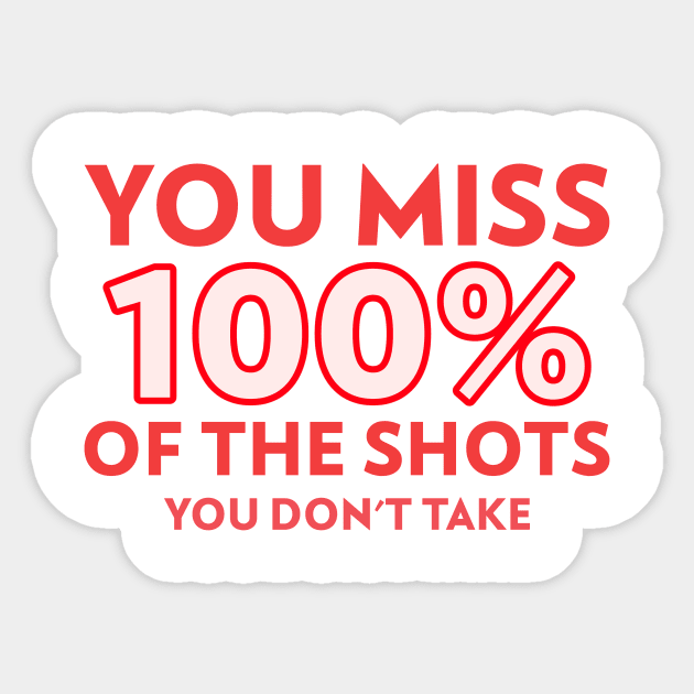 You miss 100% of the shots you don't take Sticker by CoolTeesDesign